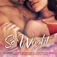 Slick’s review ~ So Wright (The Wrights Book 1) by Skye Jordan